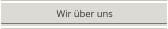 Wir über uns